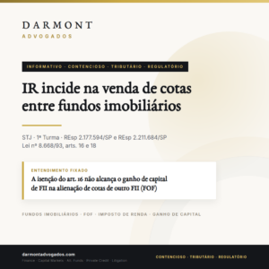 Card do informativo Darmont Advogados sobre a decisao da 1a Turma do STJ que reconhece a incidencia de Imposto de Renda no ganho de capital de fundo de investimento imobiliario na venda de cotas de outro FII.