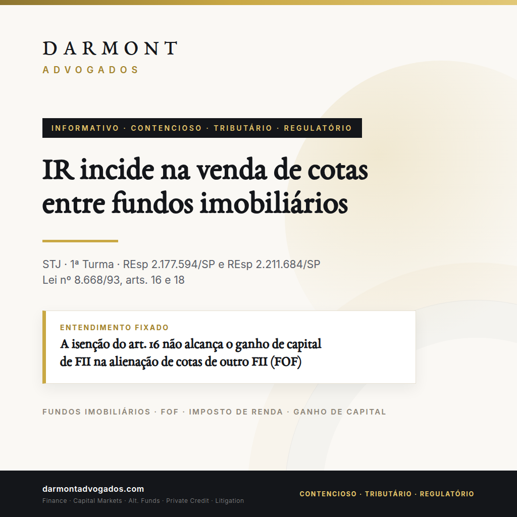 Card do informativo Darmont Advogados sobre a decisao da 1a Turma do STJ que reconhece a incidencia de Imposto de Renda no ganho de capital de fundo de investimento imobiliario na venda de cotas de outro FII.